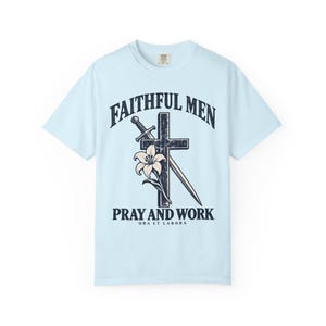 Faithful Men Pray and Work Comfort Colors Shirt | Catholic Men's T-Shirt | Gift for Catholic Dad | Ora et Labora Cross and Lily image 9