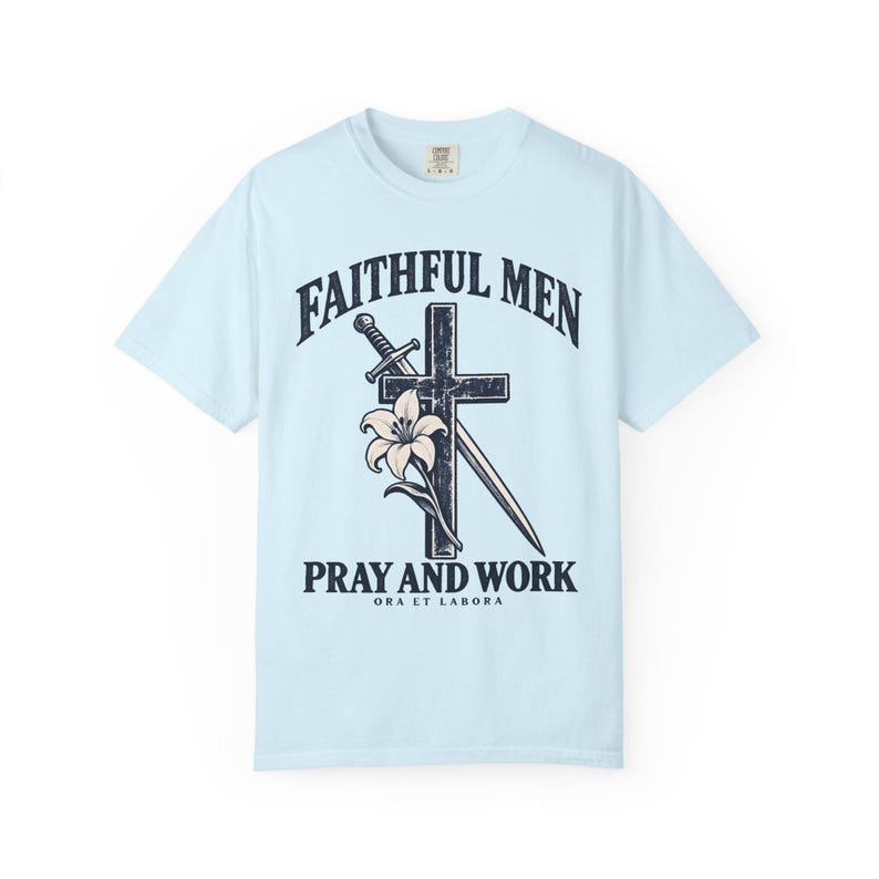 Faithful Men Pray and Work Comfort Colors Shirt | Catholic Men's T-Shirt | Gift for Catholic Dad | Ora et Labora Cross and Lily image 9