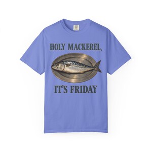 Holy Mackerel It's Friday Comfort Colors Shirt | Funny Catholic T-Shirt | Fish Fry Gift | Vintage Mackerel on a Platter image 10