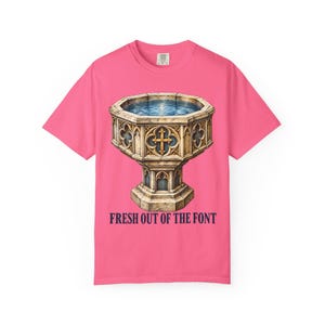 Fresh Out of the Font Comfort Colors Shirt | Catholic Baptism T-Shirt | Baptism Gift | Vintage Baptismal Font image 6
