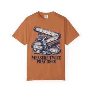 Measure Twice Pray Once Comfort Colors Shirt | Catholic Woodworker T-Shirt | Gift for Carpenter Dad | Folding Rule and Crucifix image 2