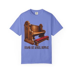 Stand Sit Kneel Repeat Comfort Colors Shirt | Funny Catholic Mass T-Shirt | Gift for Catholic | Church Pew with Kneeler image 10