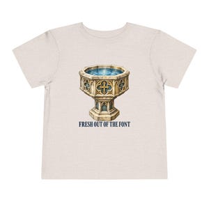 Toddler Fresh Out of the Font Tee, Catholic Baptism Shirt, Baptism Gift for Toddlers, Vintage Baptismal Font Art image 4