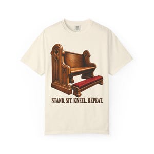 Stand Sit Kneel Repeat Comfort Colors Shirt | Funny Catholic Mass T-Shirt | Gift for Catholic | Church Pew with Kneeler image 2
