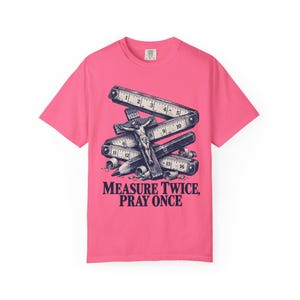 Measure Twice Pray Once Comfort Colors Shirt | Catholic Woodworker T-Shirt | Gift for Carpenter Dad | Folding Rule and Crucifix image 5