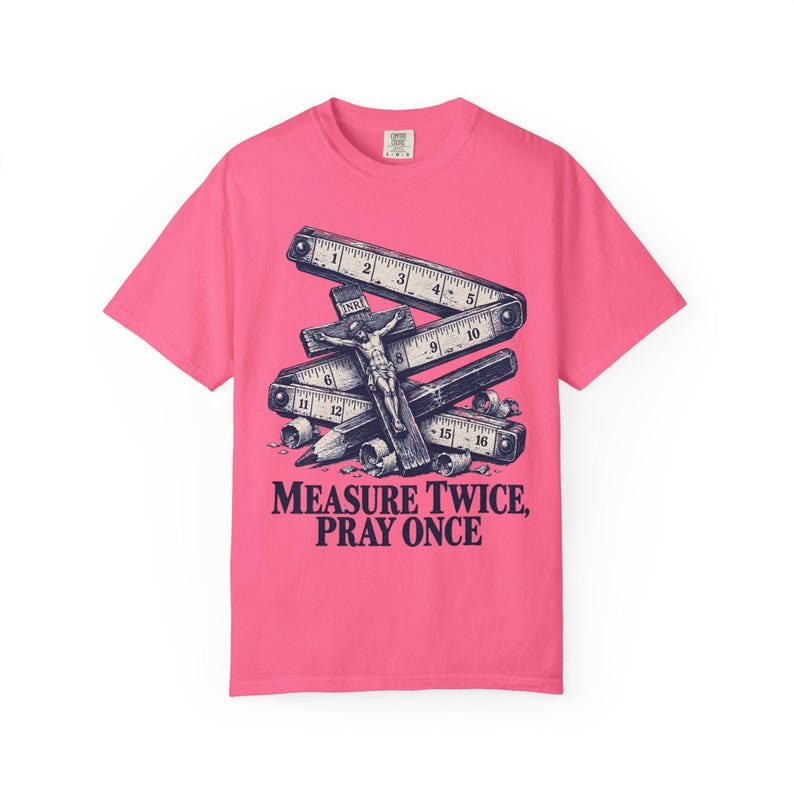 Measure Twice Pray Once Comfort Colors Shirt | Catholic Woodworker T-Shirt | Gift for Carpenter Dad | Folding Rule and Crucifix image 5