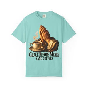 Grace Before Meals and Coffee Comfort Colors Shirt | Funny Catholic T-Shirt | Thanksgiving Gift | Praying Hands and Coffee image 3