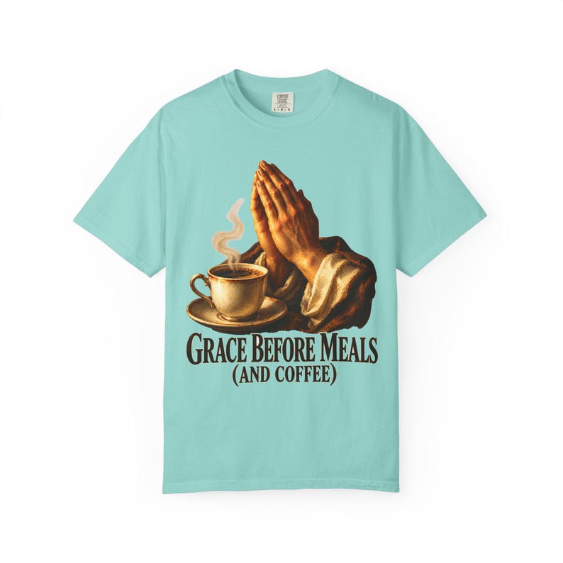 Grace Before Meals and Coffee Comfort Colors Shirt | Funny Catholic T-Shirt | Thanksgiving Gift | Praying Hands and Coffee image 3