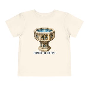 Toddler Fresh Out of the Font Tee, Catholic Baptism Shirt, Baptism Gift for Toddlers, Vintage Baptismal Font Art image 3