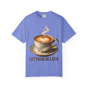 Let There Be Latte Comfort Colors Shirt | Funny Christian Coffee T-Shirt | Gift for Coffee Lover | Latte Art Heart image 6