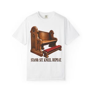 Stand Sit Kneel Repeat Comfort Colors Shirt | Funny Catholic Mass T-Shirt | Gift for Catholic | Church Pew with Kneeler