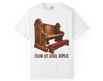 Maglietta "Stand Sit Kneel Repeat Comfort Colors" / Maglietta divertente per la Messa cattolica / Regalo per cattolici / Panca da chiesa con inginocchiatoio