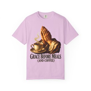 Grace Before Meals and Coffee Comfort Colors Shirt | Funny Catholic T-Shirt | Thanksgiving Gift | Praying Hands and Coffee image 8