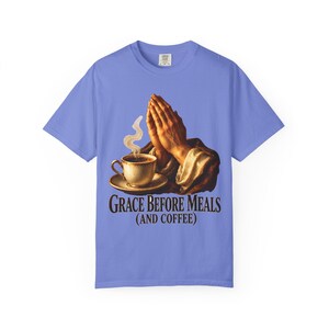 Grace Before Meals and Coffee Comfort Colors Shirt | Funny Catholic T-Shirt | Thanksgiving Gift | Praying Hands and Coffee image 6