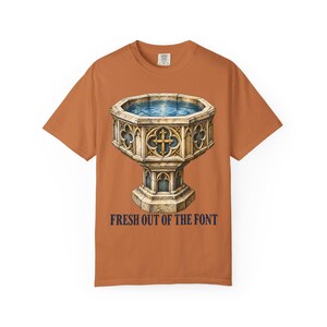 Fresh Out of the Font Comfort Colors Shirt | Catholic Baptism T-Shirt | Baptism Gift | Vintage Baptismal Font image 2