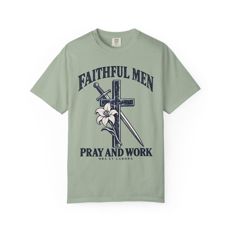 Faithful Men Pray and Work Comfort Colors Shirt | Catholic Men's T-Shirt | Gift for Catholic Dad | Ora et Labora Cross and Lily image 4