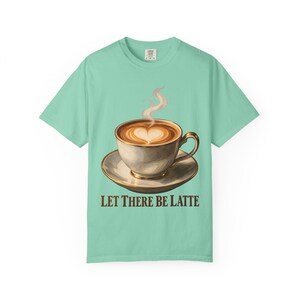 Let There Be Latte Comfort Colors Shirt | Funny Christian Coffee T-Shirt | Gift for Coffee Lover | Latte Art Heart image 3