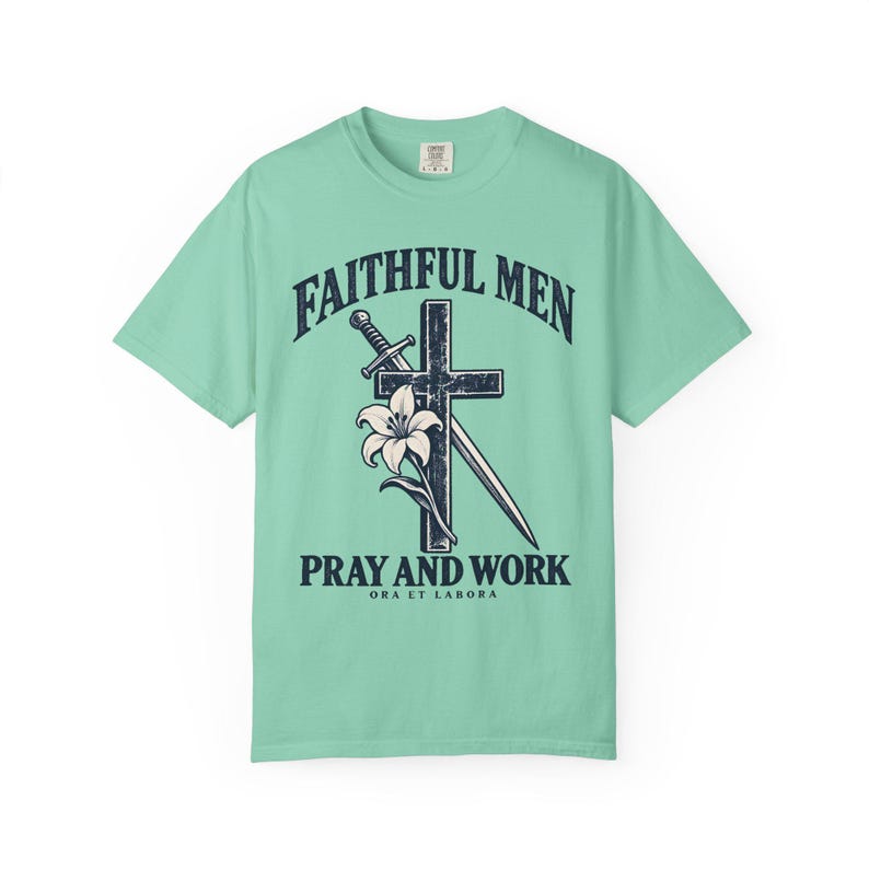 Faithful Men Pray and Work Comfort Colors Shirt | Catholic Men's T-Shirt | Gift for Catholic Dad | Ora et Labora Cross and Lily image 5