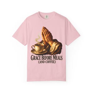 Grace Before Meals and Coffee Comfort Colors Shirt | Funny Catholic T-Shirt | Thanksgiving Gift | Praying Hands and Coffee image 9