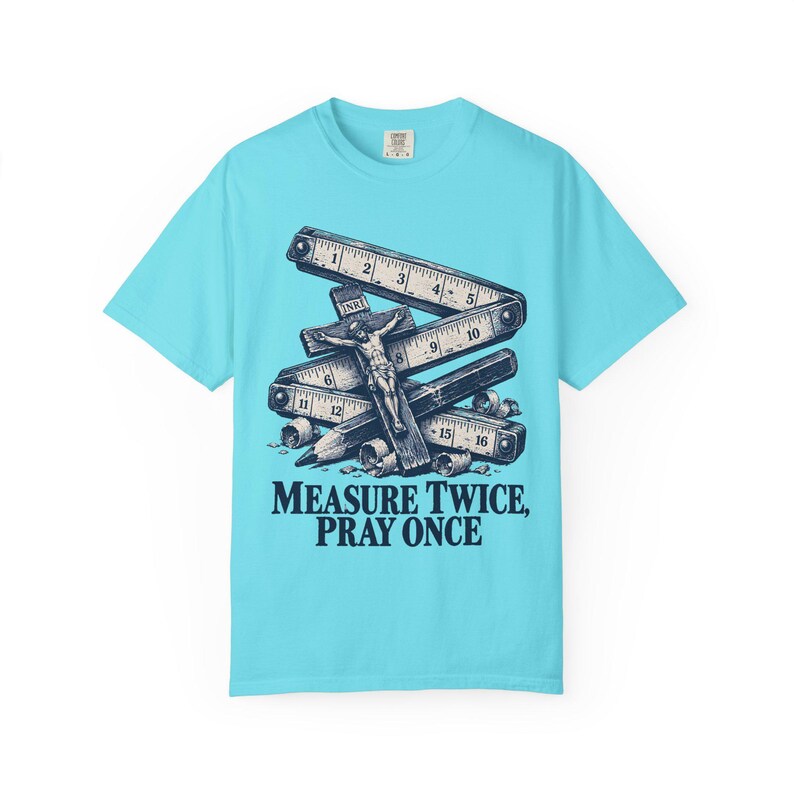 Measure Twice Pray Once Comfort Colors Shirt | Catholic Woodworker T-Shirt | Gift for Carpenter Dad | Folding Rule and Crucifix image 4