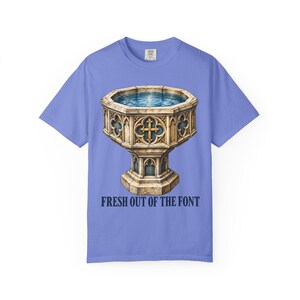 Fresh Out of the Font Comfort Colors Shirt | Catholic Baptism T-Shirt | Baptism Gift | Vintage Baptismal Font image 3