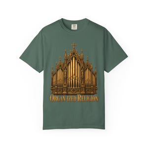 Organ-ized Religion Comfort Colors Shirt | Funny Catholic Organist T-Shirt | Gift for Church Musician | Gothic Pipe Organ image 3