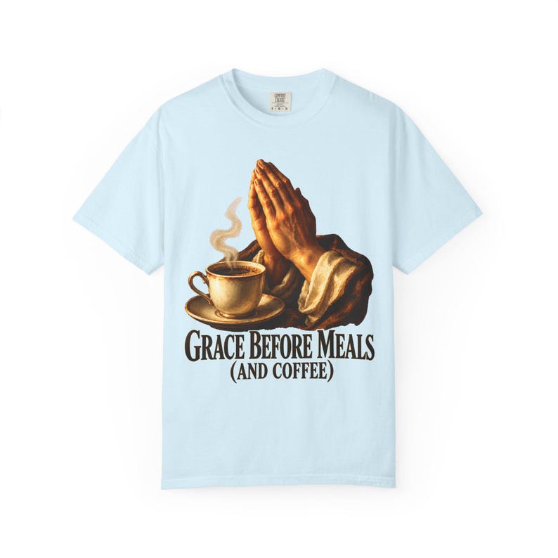 Grace Before Meals and Coffee Comfort Colors Shirt | Funny Catholic T-Shirt | Thanksgiving Gift | Praying Hands and Coffee image 5