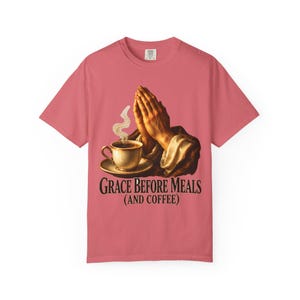Grace Before Meals and Coffee Comfort Colors Shirt | Funny Catholic T-Shirt | Thanksgiving Gift | Praying Hands and Coffee image 11
