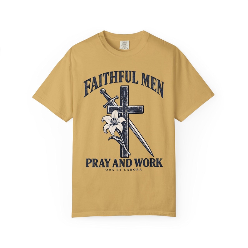 Faithful Men Pray and Work Comfort Colors Shirt | Catholic Men's T-Shirt | Gift for Catholic Dad | Ora et Labora Cross and Lily image 1