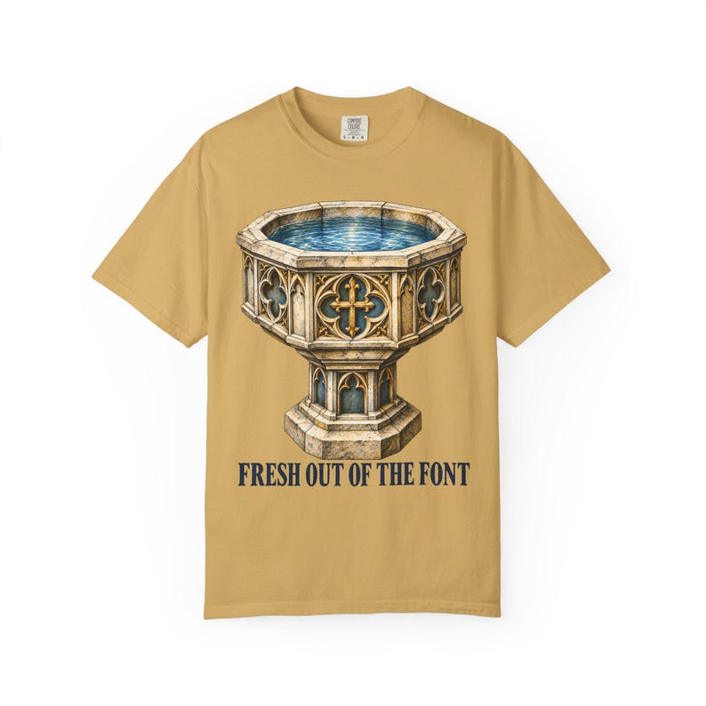 Fresh Out of the Font Comfort Colors Shirt | Catholic Baptism T-Shirt | Baptism Gift | Vintage Baptismal Font image 1