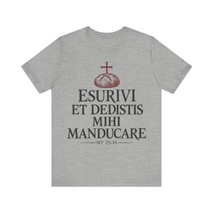 I Was Hungry and You Fed Me Shirt, Matthew 25:35 Latin Bible Verse Tee, Works of Mercy Gift for Parish Volunteers, Pantry Ministry image 6
