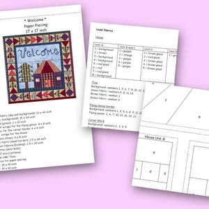 May include: A paper piecing quilt pattern for a welcome sign. The pattern includes instructions for making a house, trees, and a welcome sign. The quilt is 17 inches by 17 inches.