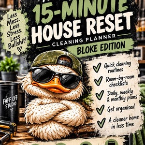 May include: A digital cleaning planner titled The Ultimate 15-Minute House Reset Bloke Edition. It features a cartoon duck wearing a green baseball cap and sunglasses with arms crossed. The text includes Less Mess, Less Stress, Less Bullshit!, and a list of features like quick cleaning routines, room-by-room checklists, and daily, weekly, and monthly plans. It also indicates 20 pages, PDF format, and instant download.