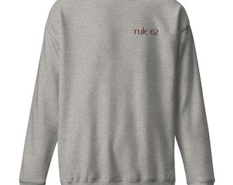 Rule 62 Embroidered Sweatshirt - 12 Step Recovery Gift