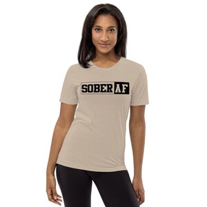Sober AF Short sleeve t-shirt, Bella + Canvas 3413 Unisex Triblend