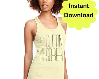 The Clean and The Sober  PDF, PNG file - vector pdf file, transparent png Sober As F, shirt file, cricut, recovery shirt art, recovery file