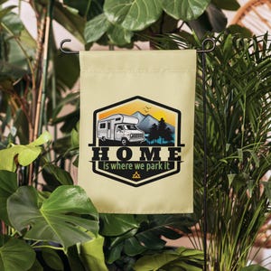 Home Is Where We Park It Garden flag, motor home travel, camping flag, camping decor, campsite flag, double sided landscape flag