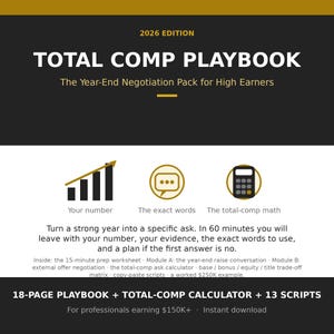 May include: A black and white digital document titled 2026 EDITION TOTAL COMP PLAYBOOK The Year-End Negotiation Pack for High Earners. It features icons for a bar graph, speech bubble, and calculator, plus text detailing an 18-page playbook, calculator, and 13 scripts.