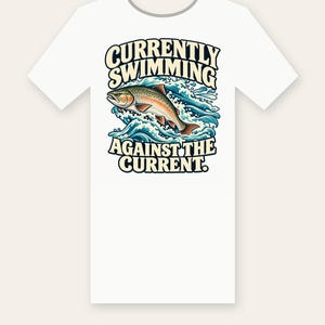 Swimming Against the Current PNG, Funny Salmon Fishing Shirt Design, Sublimation DTF Iron-On File, Angler Cricut PNG, Instant Download