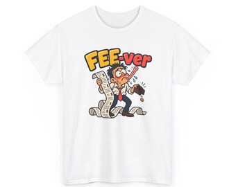 FEE-ver T-Shirt, Funny Bank Fees Pun Graphic Tee, Long Receipt and Thermometer Cartoon Shirt, Inflation Humor Gift for Accountant