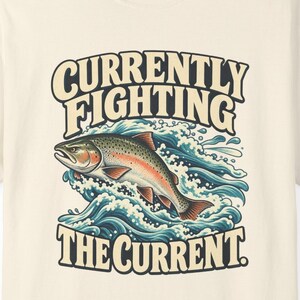 Currently Fighting the Current Comfort Colors Shirt, Funny Salmon Fishing Tee, Garment Dyed Heavyweight T-Shirt, Angler Gift for Dad