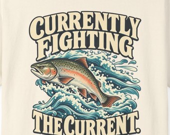 Currently Fighting the Current Comfort Colors Shirt, Funny Salmon Fishing Tee, Garment Dyed Heavyweight T-Shirt, Angler Gift for Dad