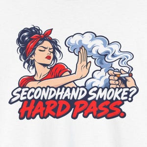 Secondhand Smoke Hard Pass Shirt, Quit Smoking Celebration, Pin Up Tee for Her image 1