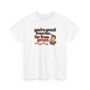 You're Great From Far Far From Great T-Shirt, Funny Sarcastic Binoculars Graphic Tee for Him, Gift for Husband or Boyfriend, Hiker Humor image 2