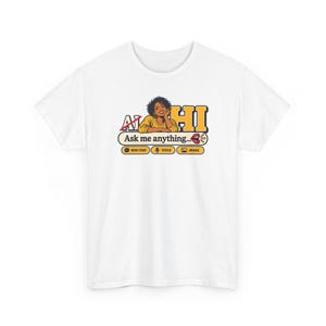 May include: A white short-sleeve t-shirt featuring a graphic of a person with dark curly hair wearing a yellow top. The text reads AI HI, Ask me anything, New Chat, Voice, and Image, accompanied by icons for a chat bubble, microphone, and image.