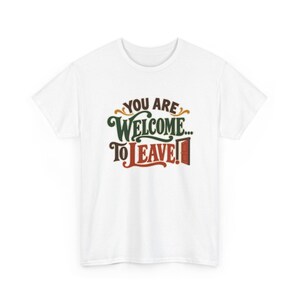 You Are Welcome To Leave T-Shirt, Funny Sarcastic Door Graphic Tee, Introvert Host Gift, Vintage Lettering Humor Shirt, Antisocial Homebody image 2