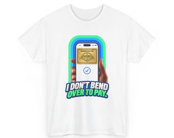 I Don't Bend Over to Pay T-Shirt, Funny Tap to Pay Phone Pun Graphic Tee, Sarcastic Money Humor Shirt, Cashless Payment Gift