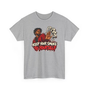 Keep Your Smoke to Yourself Shirt, Quit Smoking Celebration, Street Art Tee for Him image 4
