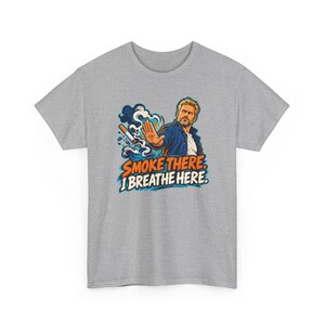 Smoke There I Breathe Here Shirt, Quit Smoking Celebration Tee, Comic Gift for Him image 4