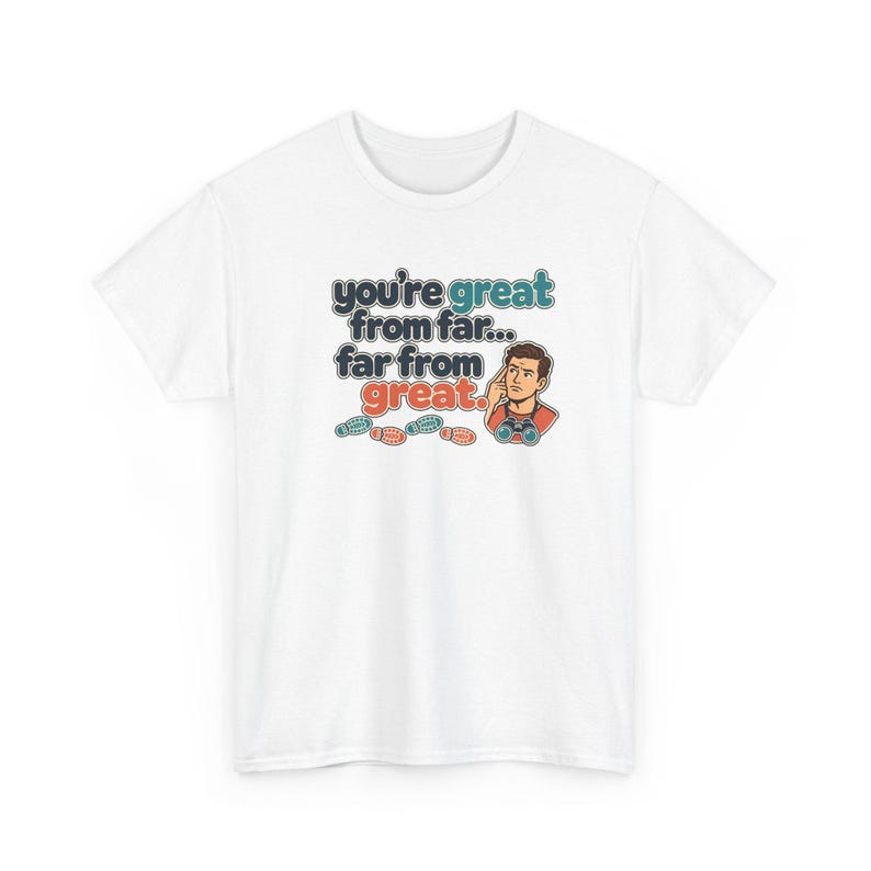 Far From Great Funny T-Shirt, Sarcastic Hiker Binoculars Shirt for Men, You're Great From Far Tee, Gift for Brother or Dad, Hiking Humor image 2